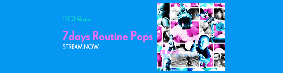 7days Routine Pops - ITOI Akane