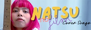 Natsu no Film Cover Songs