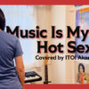 Music Is My Hot, Hot Sex - CSS covered by ITOI Akane